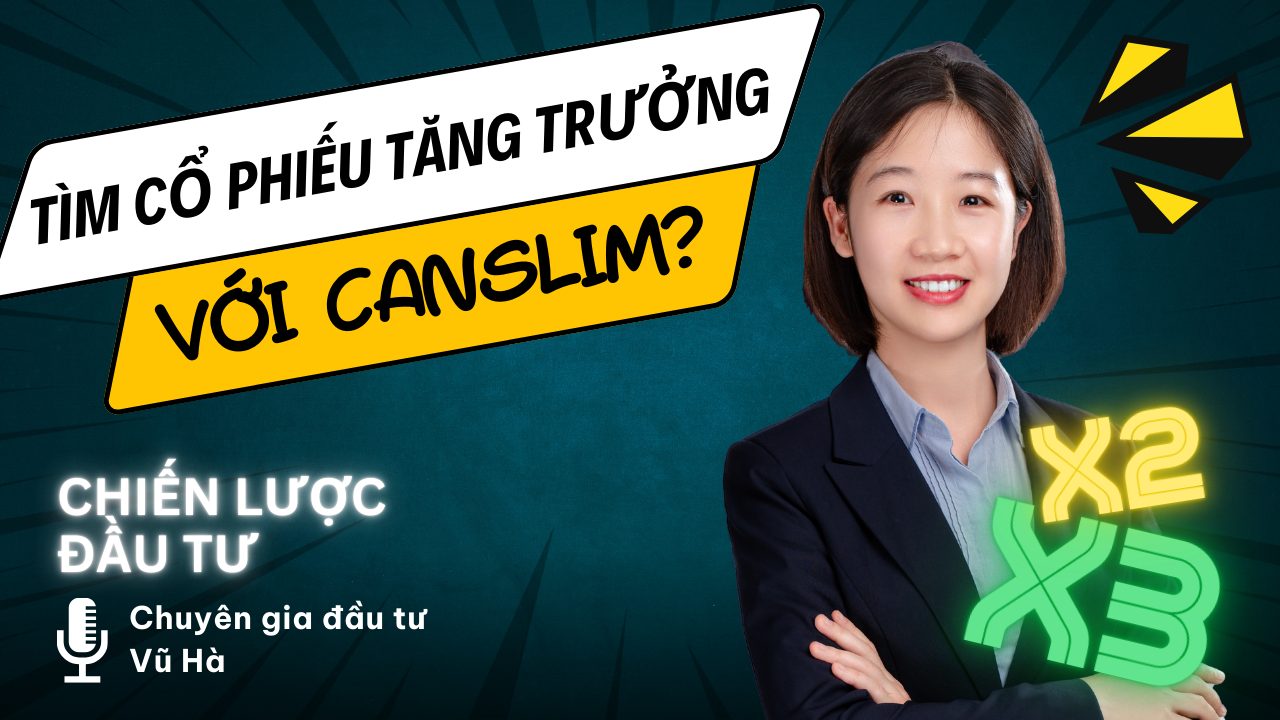 lựa chọn cổ phiếu tăng trưởng theo phương pháp CANSLIM